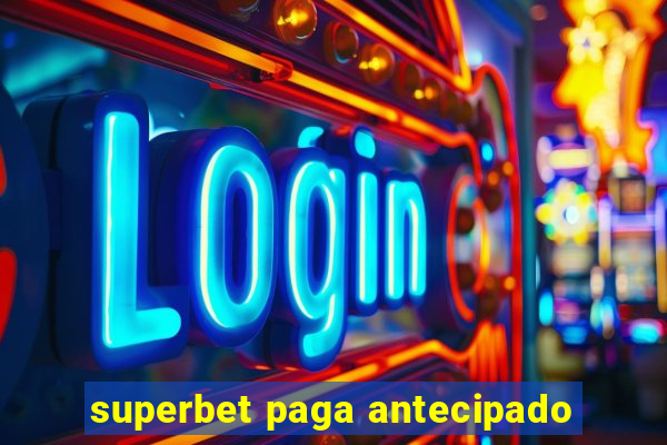 superbet paga antecipado